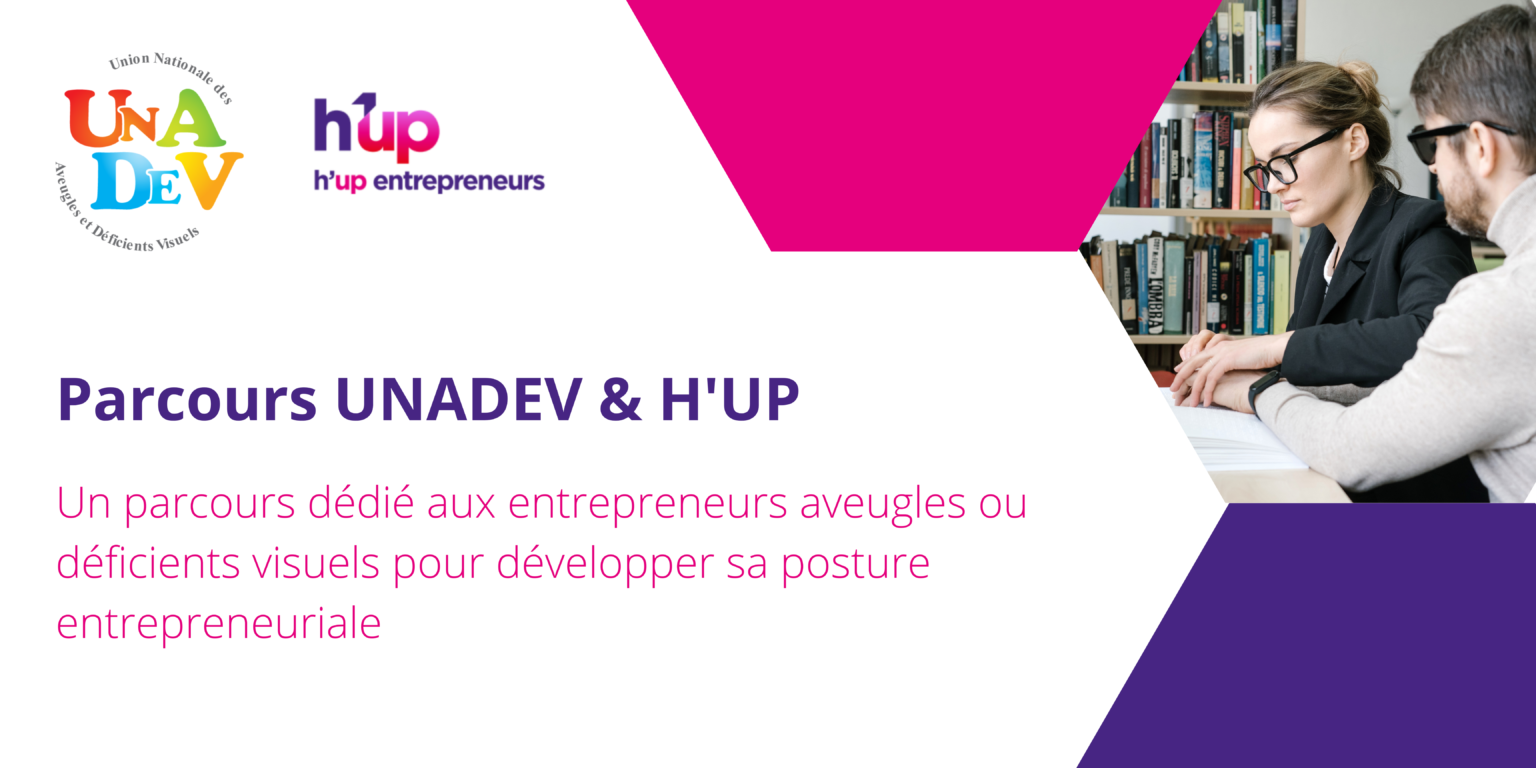 Unadev Parcours UNADEV : un parcours dédié pour les entrepreneurs aveugles ou ...