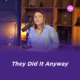 They Did It Anyway, par Tany Beaufils, bénévole h'up entrepreneurs.
