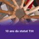 10 ans du statut TIH